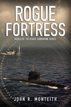 Rogue Fortress - Book #6 of the Rogue Submarine