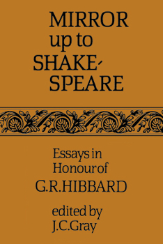 Mirror up to Shakespeare: Essays in Honour of G.R. Hibbard