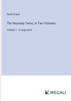 Paperback The Heavenly Twins; In Two Volumes: Volume 1 - in large print Book