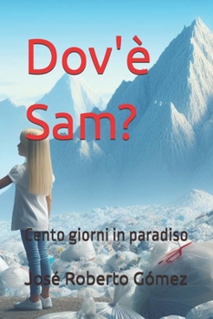 ¿Dov'è Sam?: Cento giorni in paradiso (Italian Edition)
