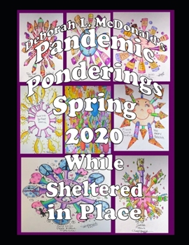 Paperback Deborah L. McDonald's Pandemic Ponderings Spring 2020 While Sheltered in Place Book