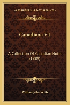 Paperback Canadiana V1: A Collection Of Canadian Notes (1889) Book