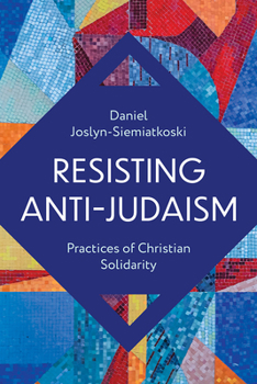 Hardcover Resisting Anti-Judaism: Practices of Christian Solidarity Book