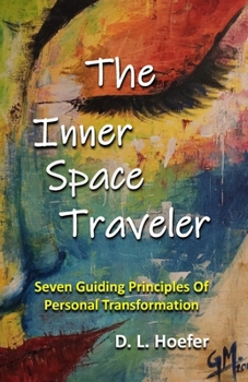 Paperback The Inner Space Traveler: Seven Guiding Principles Of Personal Transformation Book
