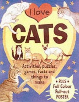 Paperback I Love Cats: Activities, Puzzles, Games, Facts and Things to Make. Book