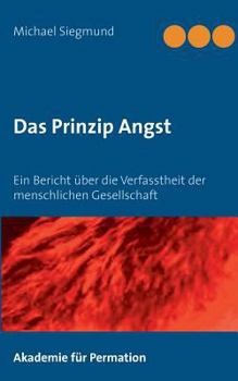 Paperback Das Prinzip Angst: Ein Bericht über die Verfasstheit der menschlichen Gesellschaft [German] Book