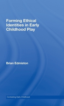 Hardcover Forming Ethical Identities in Early Childhood Play Book