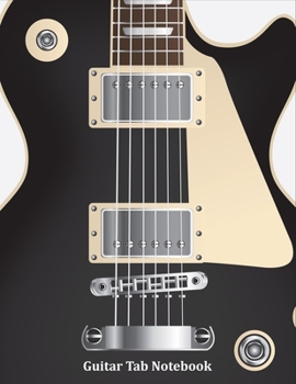 Guitar Tab Notebook: Electric Guitar Tablature Manuscript Paper - Blank Sheet Music For Guitar With Chord Boxes, Staff, TAB and Lyric For Guitar ... - Guitarist And Guitar Lover Gift Ideas