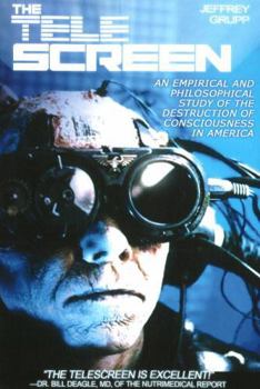 Paperback The Telescreen: An Empirical Study of the Destruction and Despiritualization of Consciousness Book