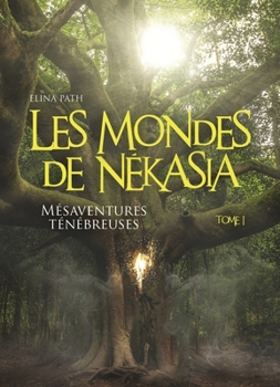 Paperback Les Mondes de Nékasia, tome 1: Mésaventures ténébreuses [French] Book
