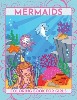 Mermaids Coloring Book for girls: Sea creatures Discover the sea life children ages 4-8