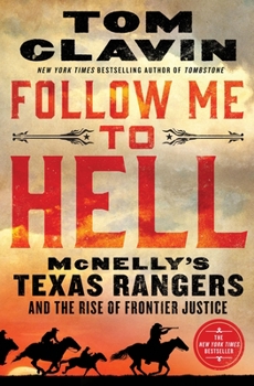 Hardcover Follow Me to Hell: McNelly's Texas Rangers and the Rise of Frontier Justice Book