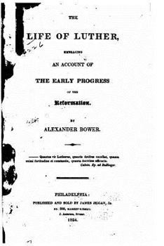 Paperback The Life of Luther, Embracing an Account of the Early Progress of the Reformation Book