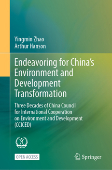 Endeavoring for China's Environment and Development Transformation: Three Decades of China Council for International Cooperation on Environment and De