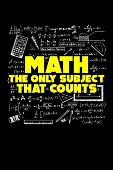 Paperback Math The Only Subject That Counts: Math: The Only Subject That Counts Funny Mathematics Pun Blank Composition Notebook for Journaling & Writing (120 L Book