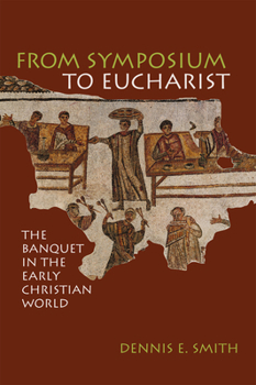 Paperback From Symposium to Eucharist: The Banquet in the Early Christian World Book