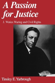 Paperback A Passion for Justice: J. Waties Waring and Civil Rights Book