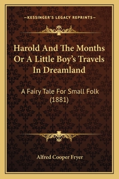 Paperback Harold And The Months Or A Little Boy's Travels In Dreamland: A Fairy Tale For Small Folk (1881) Book