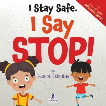 Paperback I Stay Safe. I Say Stop!: An Affirmation-Themed Book For Toddlers About Body Safety (Ages 2-4) [Large Print] Book