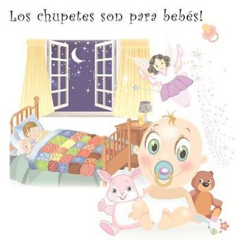 Paperback Los chupetes son para bebés [Spanish] Book
