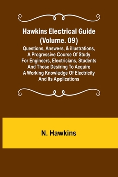 Paperback Hawkins Electrical Guide (Volume. 09) Questions, Answers, & Illustrations, A progressive course of study for engineers, electricians, students and tho Book