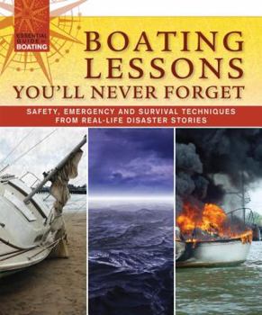 Paperback Boating Lessons You'll Never Forget: Safety, Emergency and Survival Techniques from Real-Life Disaster Stories Book