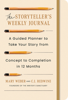Hardcover The Storyteller's Weekly Journal: A Guided Planner to Take Your Story from Concept to Completion in 12 Months Book