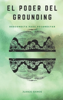 Paperback El poder del grounding: desconecta para reconectar con la naturaleza [Spanish] Book