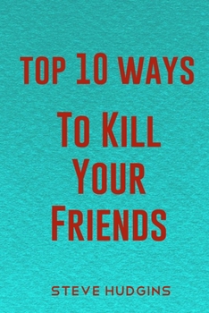 Paperback Top 10 Ways To Kill Your Friends Book