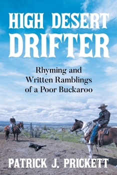 Paperback High Desert Drifter: Rhyming and Written Ramblings of a Poor Buckaroo Book