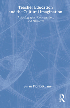 Hardcover Teacher Education and the Cultural Imagination: Autobiography, Conversation, and Narrative Book