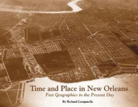 Hardcover Time and Place in New Orleans: Past Geographies in the Present Day Book