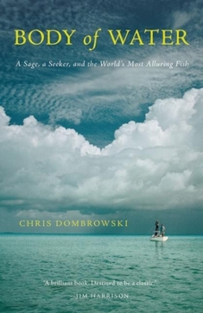 Hardcover Body of Water: A Sage, a Seeker, and the World's Most Alluring Fish Book