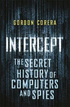 Hardcover Intercept: The Secret History of Computers and Spies Book