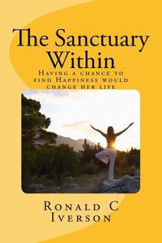 Paperback The Sanctuary Within: Having a chance to find Happiness would change my life Book