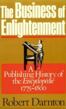 Hardcover The Business of Enlightenment: Publishing History of the "Encyclop?die," 1775-1800 Book