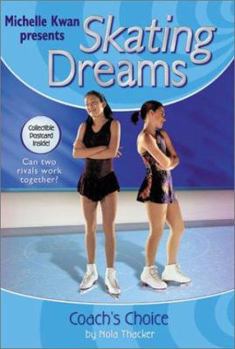 Coach's Choice (Michelle Kwan presents Skating Dreams, #6) - Book #6 of the Michelle Kwan Presents Skating Dreams