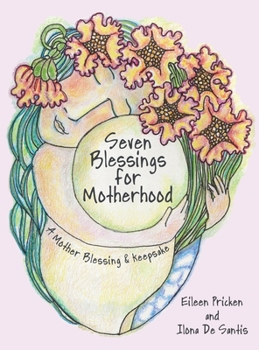 Hardcover Seven Blessings for Motherhood: A Mother Blessing & Keepsake Book