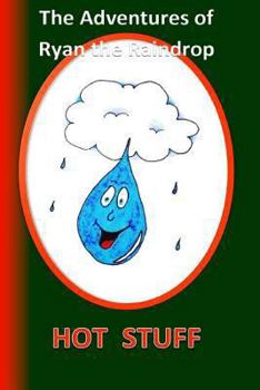 Paperback The Adventures of Ryan the Raindrop: Hot Stuff Book