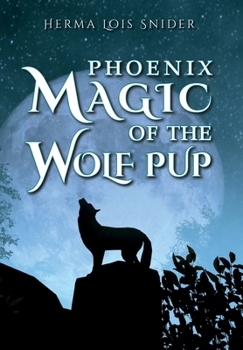 Hardcover Phoenix Magic of the Wolf Pup Book