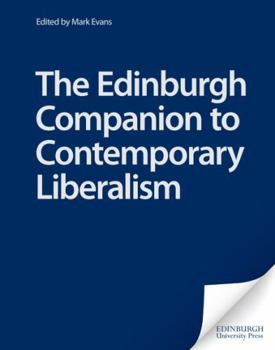 The Edinburgh Companion to Contemporary Liberalism - Book  of the Edinburgh Companions