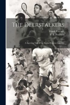 Paperback The Deerstalkers: A Sporting Tale of the South-Western Counties Book