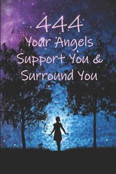 Paperback 444 Your Angels Support You and Surround You: Angel Number Journal Book