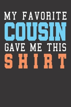 Notebook: Cousin Favorite Funny Family Gift College Ruled 6x9 120 Pages