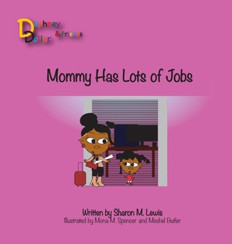 Hardcover Mommy, Has Lots of Jobs: Daphney Dollar and Friends Book