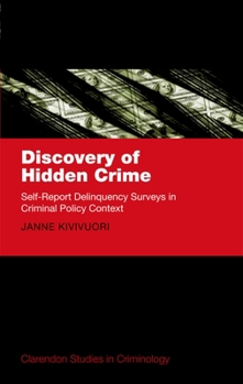 Hardcover Discovery of Hidden Crime: Self-Report Delinquency Surveys in Criminal Policy Context Book