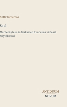 Saul: Murhenäytelmän Mukainen Runoelma viidessä Näytöksessä (Finnish Edition)
