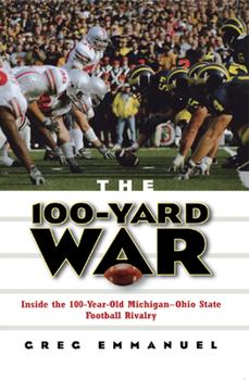 Paperback The 100-Yard War: Inside the 100-Year-Old Michigan-Ohio State Football Rivalry Book