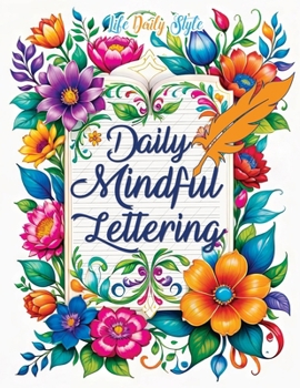 30 days of Affirmations Through Calligraphy: Daily Mindfull Affirmation Hand Lettering and Modern Calligraphy Copybook