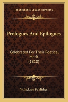Paperback Prologues And Epilogues: Celebrated For Their Poetical Merit (1810) Book